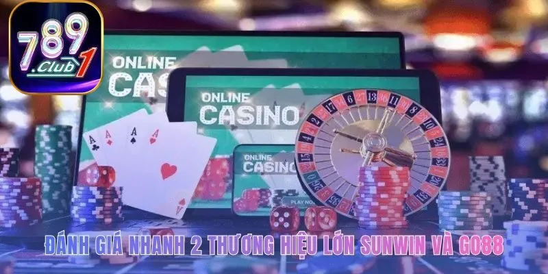 Đánh giá nhanh 2 thương hiệu lớn sunwin và go88
