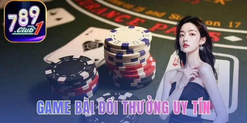 game bài đổi thưởng uy tín